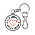 Keyring Tag — "I Am A Liberal And I'm Proud" Political Heart Keychain